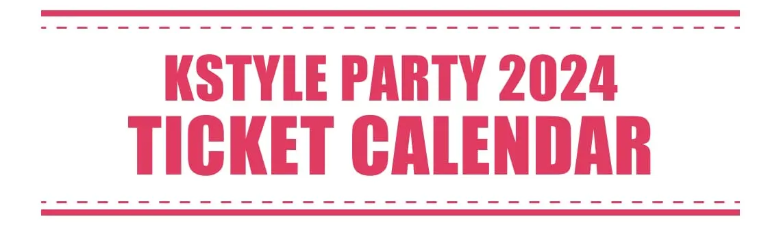 Kstyle PARTY 2024 チケットカレンダー